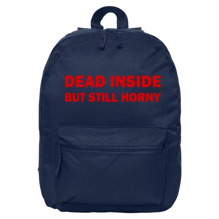 Dead Inside But Still Horny Classic 16 in Basic Backpack