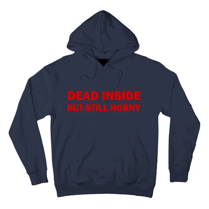 Dead Inside But Still Horny Classic Tall Hoodie