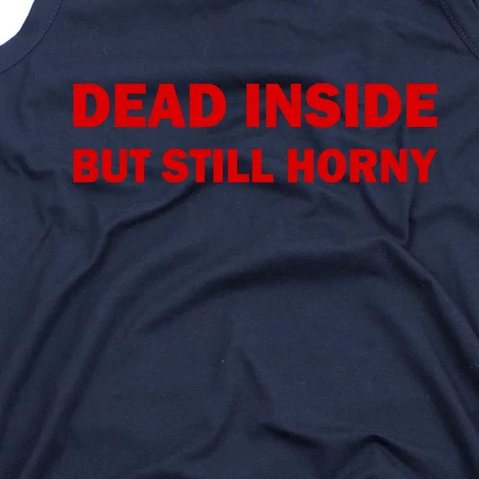 Dead Inside But Still Horny Classic Tank Top