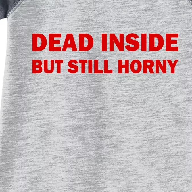 Dead Inside But Still Horny Classic Infant Baby Jersey Bodysuit