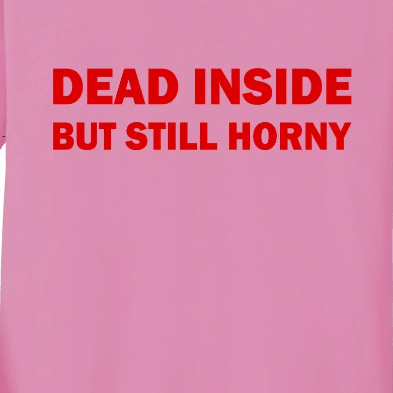 Dead Inside But Still Horny Classic Kids Long Sleeve Shirt