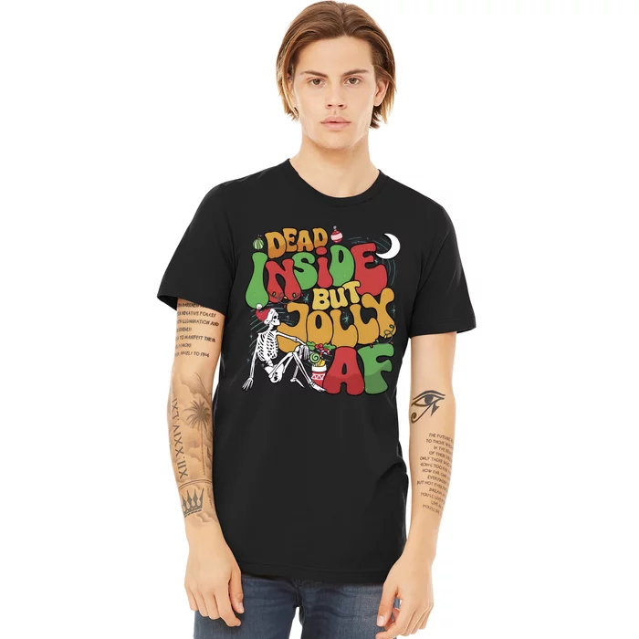 Dead Inside But Jolly Af Christmas Holiday Premium T-Shirt