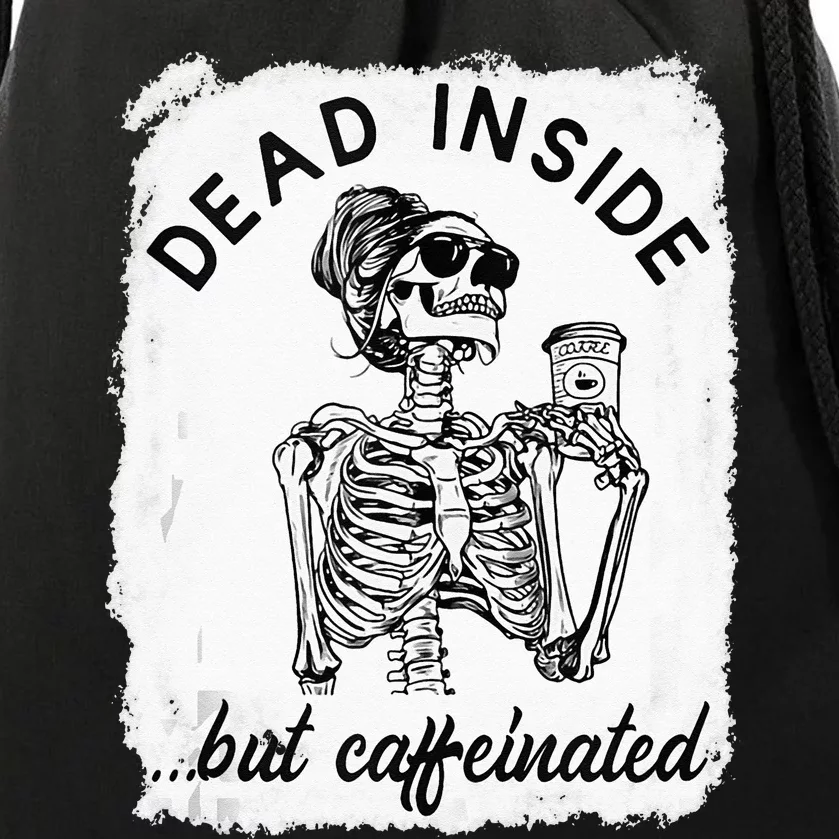 Dead Inside But Caffeinated Skeleton Coffee Lover Bleached Drawstring Bag