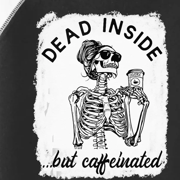 Dead Inside But Caffeinated Skeleton Coffee Lover Bleached Toddler Fine Jersey T-Shirt