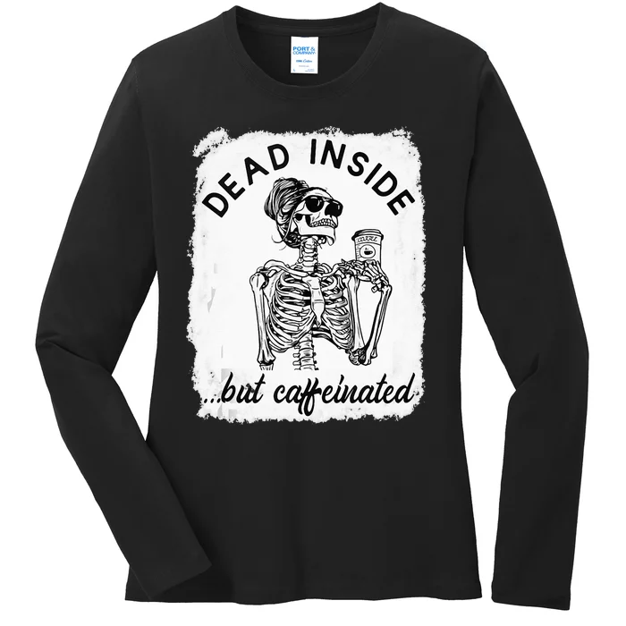 Dead Inside But Caffeinated Skeleton Coffee Lover Bleached Ladies Long Sleeve Shirt