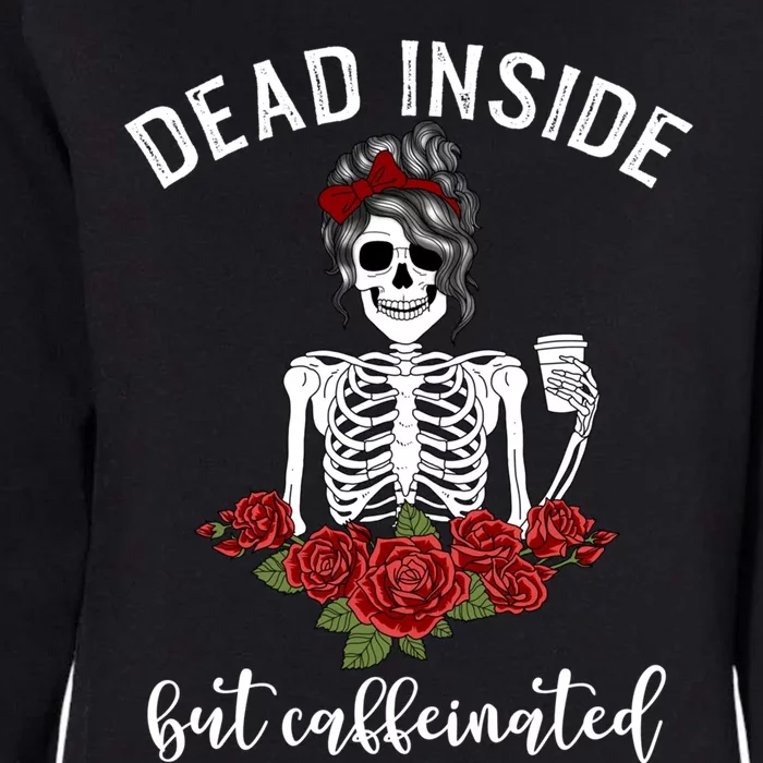 Dead Inside But Caffeinated Gift Skeleton Coffee Lover Gift Womens California Wash Sweatshirt