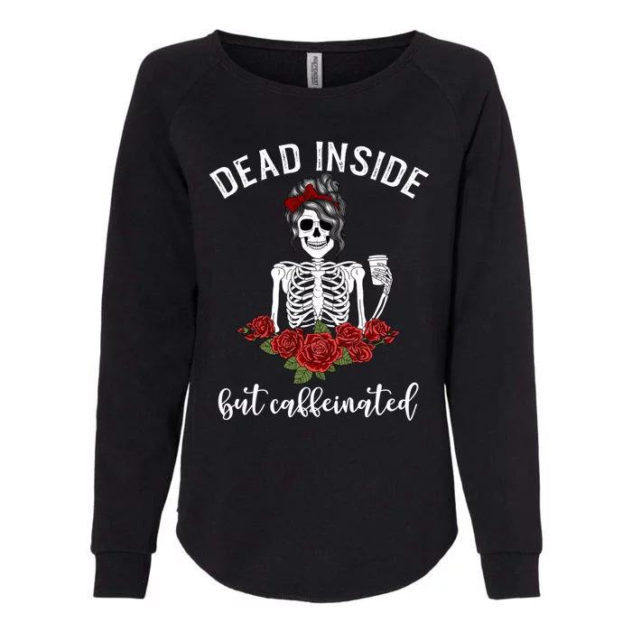 Dead Inside But Caffeinated Gift Skeleton Coffee Lover Gift Womens California Wash Sweatshirt