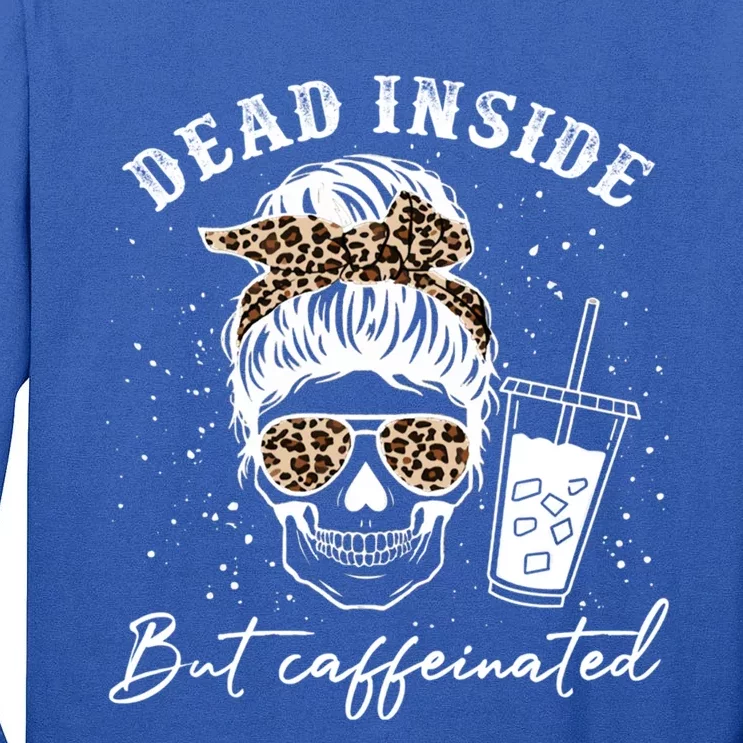 Dead Inside But Caffeinated Skeleton Messy Bun Skull Leopard Great Gift Tall Long Sleeve T-Shirt