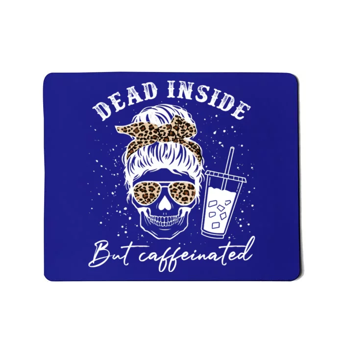 Dead Inside But Caffeinated Skeleton Messy Bun Skull Leopard Great Gift Mousepad