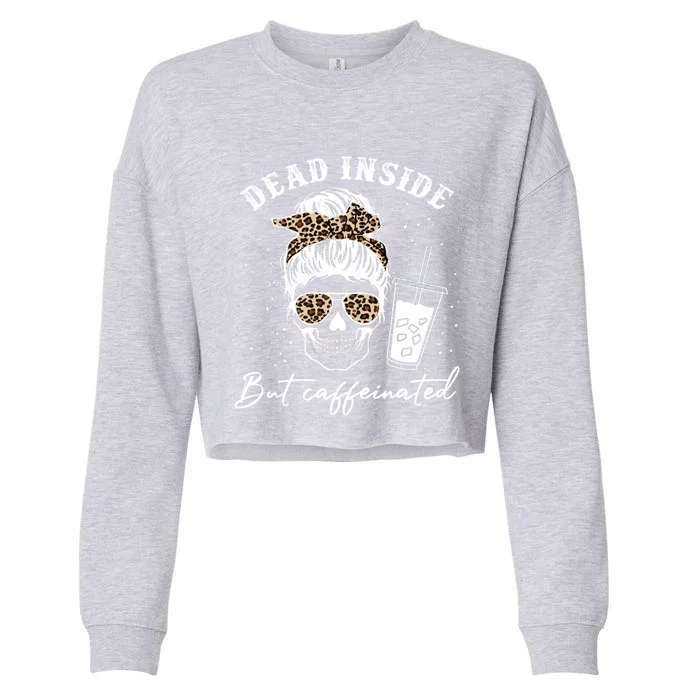 Dead Inside But Caffeinated Skeleton Messy Bun Skull Leopard Great Gift Cropped Pullover Crew