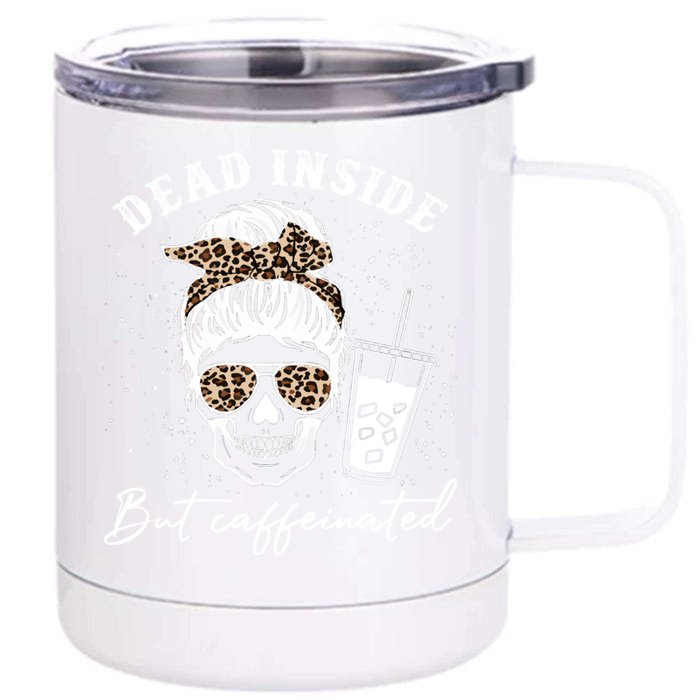 Dead Inside But Caffeinated Skeleton Messy Bun Skull Leopard Great Gift Front & Back 12oz Stainless Steel Tumbler Cup