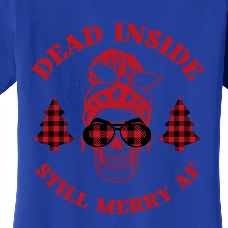 Dead Inside But Merry Af Christmas Skeleton Holiday Skull Gift Women's T-Shirt