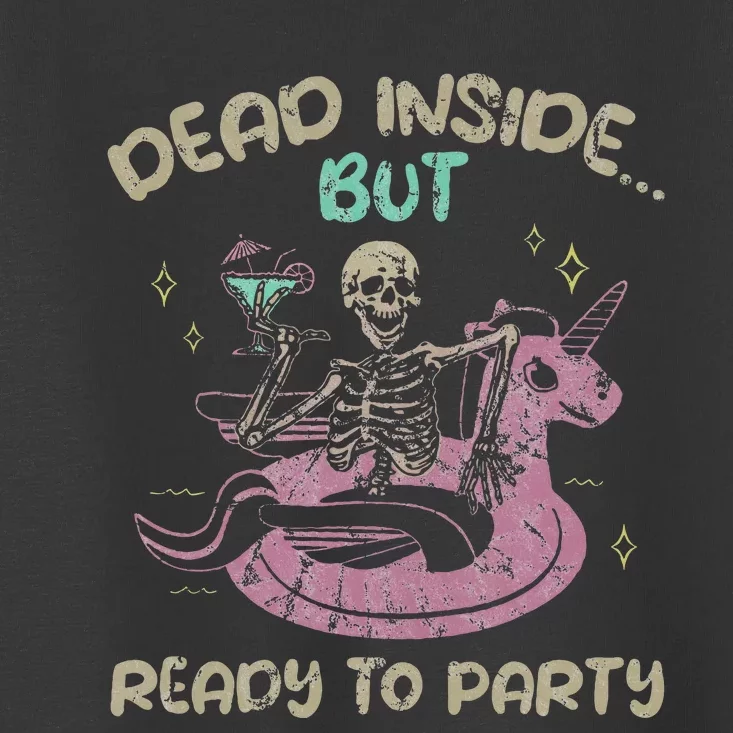 Dead Inside But Ready To Party Skeleton Toddler T-Shirt