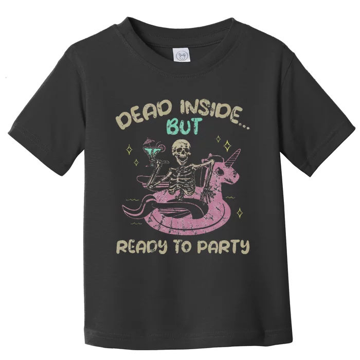 Dead Inside But Ready To Party Skeleton Toddler T-Shirt