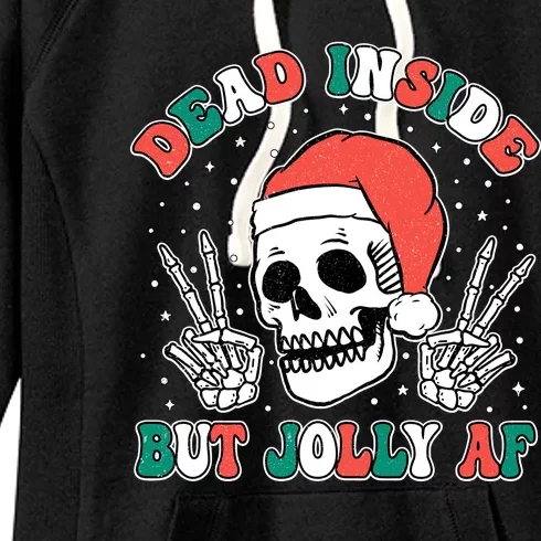 Dead Inside But Jolly Af Christmas Spirit Skeleton Skull Women's Fleece Hoodie