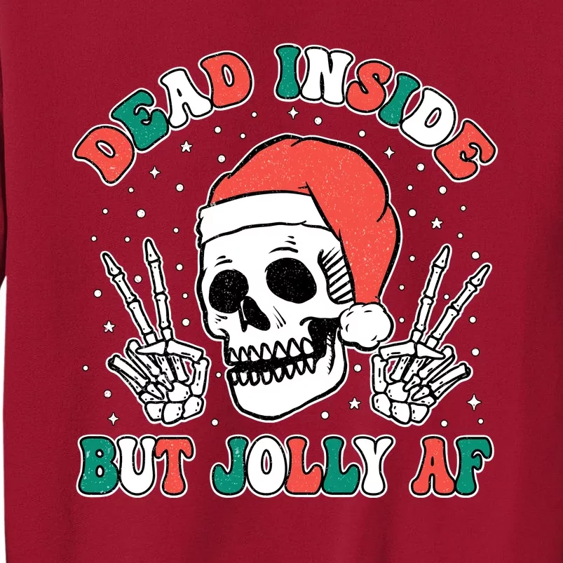 Dead Inside But Jolly Af Christmas Spirit Skeleton Skull Tall Sweatshirt