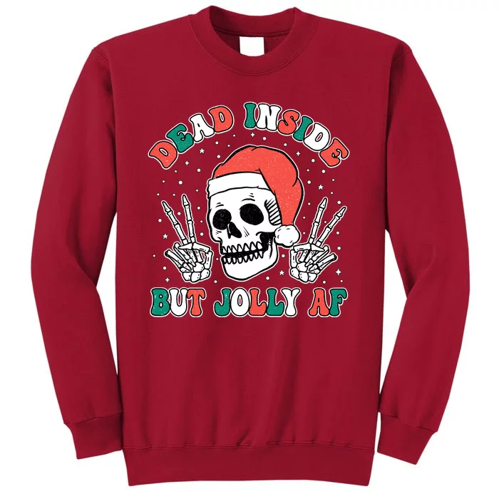 Dead Inside But Jolly Af Christmas Spirit Skeleton Skull Tall Sweatshirt