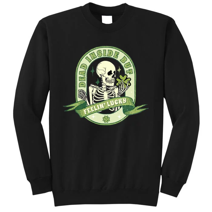 Dead Inside But Lucky Tall Sweatshirt