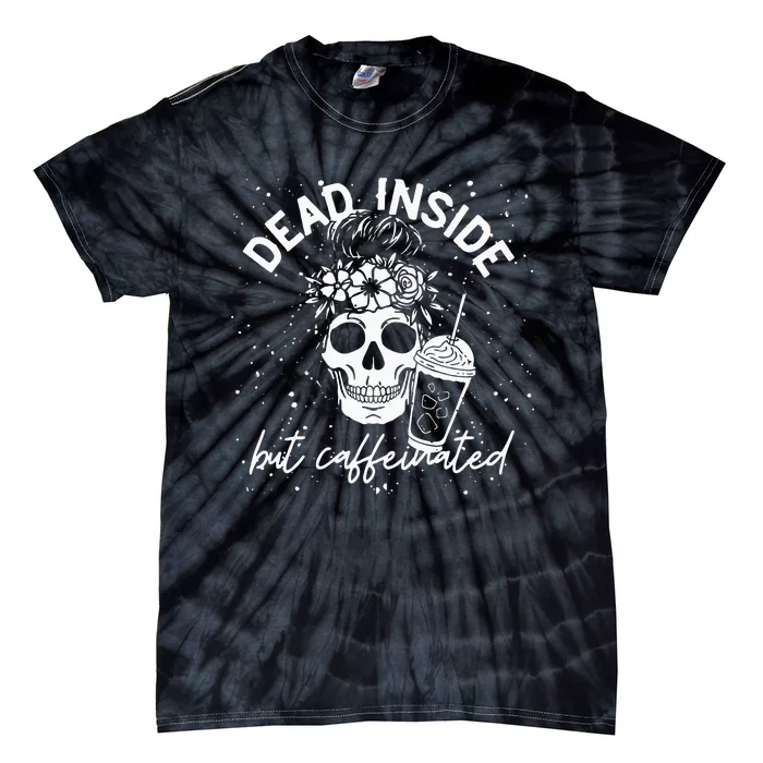 Dead Inside But Caffeinated Mom Skull Flower Coffee Lover Tie-Dye T-Shirt