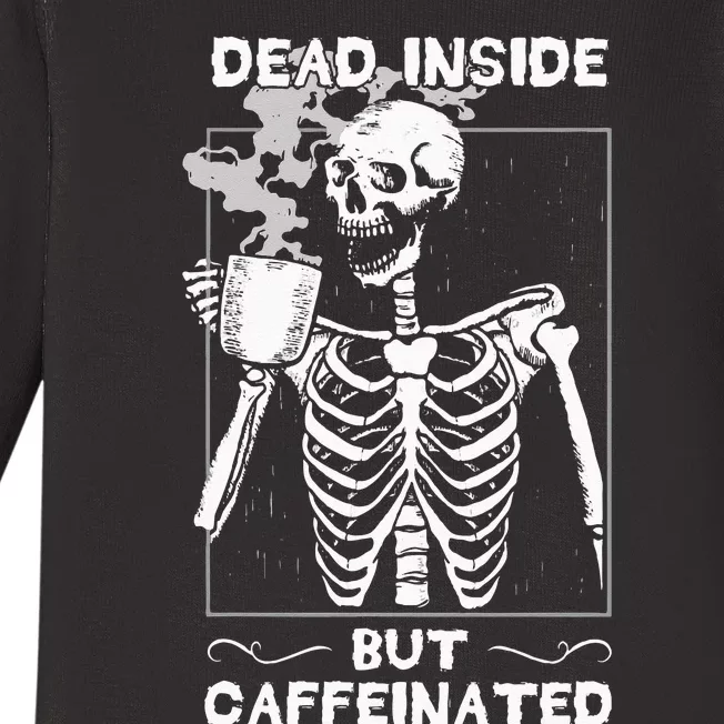 Dead Inside But Caffeinated Skeleton Drinking Coffee Funny Baby Long Sleeve Bodysuit