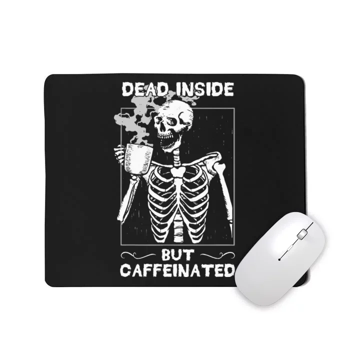 Dead Inside But Caffeinated Skeleton Drinking Coffee Funny Mousepad