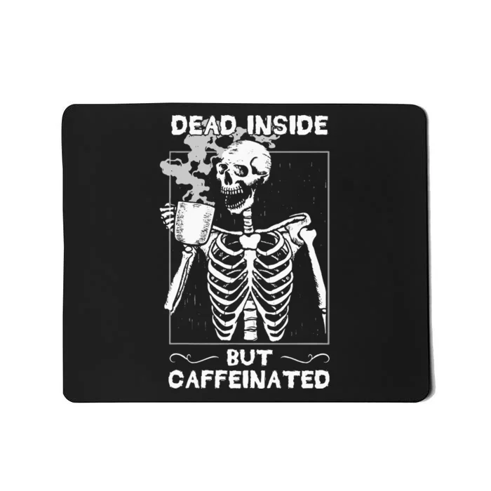 Dead Inside But Caffeinated Skeleton Drinking Coffee Funny Mousepad