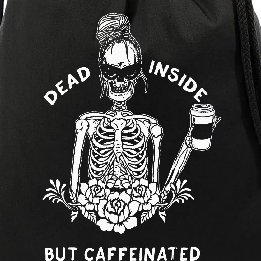 Dead Inside But Caffeinated Skeleton Flower Coffee Lover Drawstring Bag