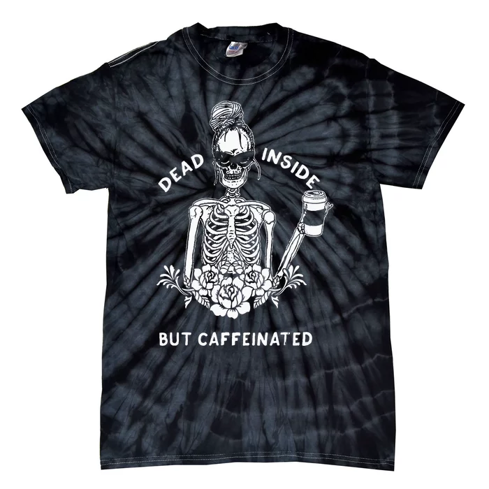 Dead Inside But Caffeinated Skeleton Flower Coffee Lover Tie-Dye T-Shirt