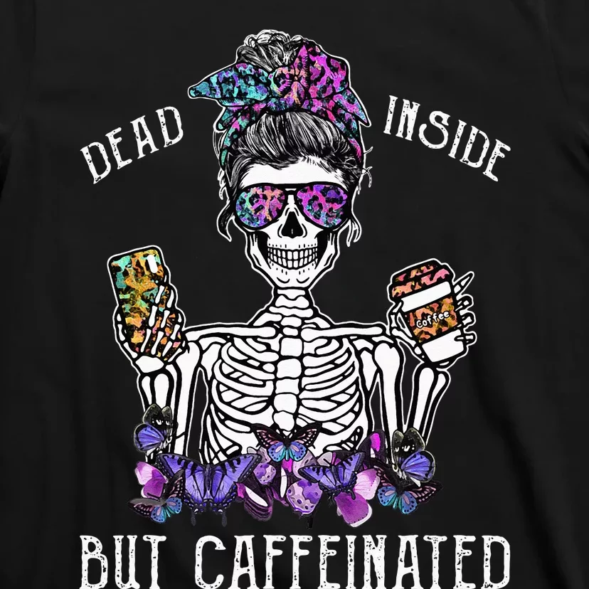 Dead Inside But Caffeinated Skeleton Flower Coffee Lover T-Shirt