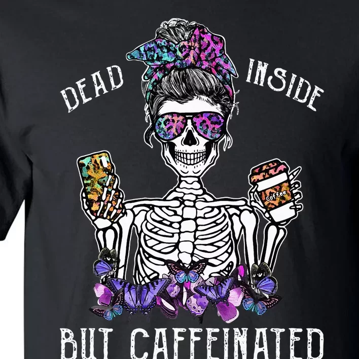 Dead Inside But Caffeinated Skeleton Flower Coffee Lover Tall T-Shirt