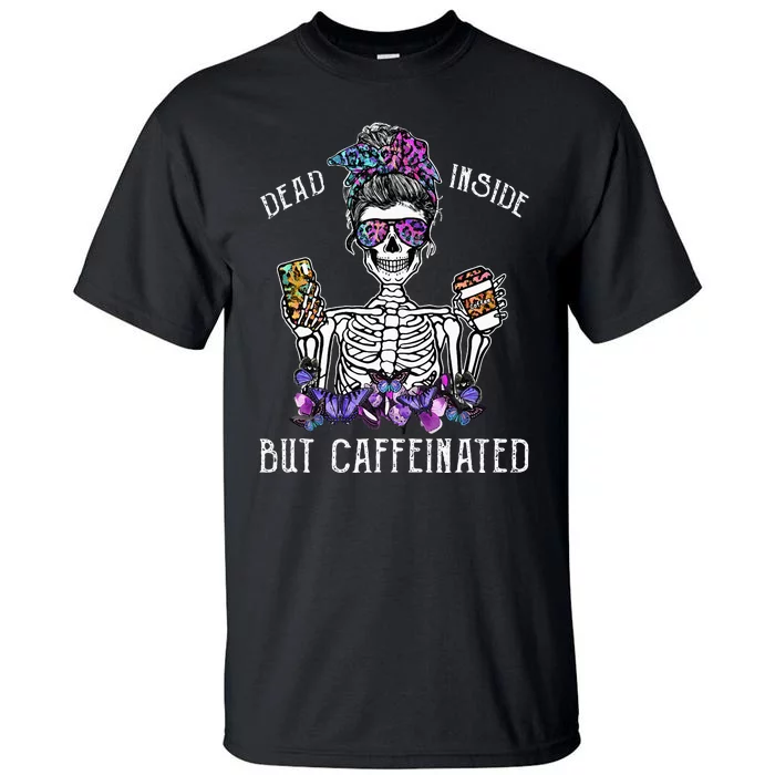 Dead Inside But Caffeinated Skeleton Flower Coffee Lover Tall T-Shirt