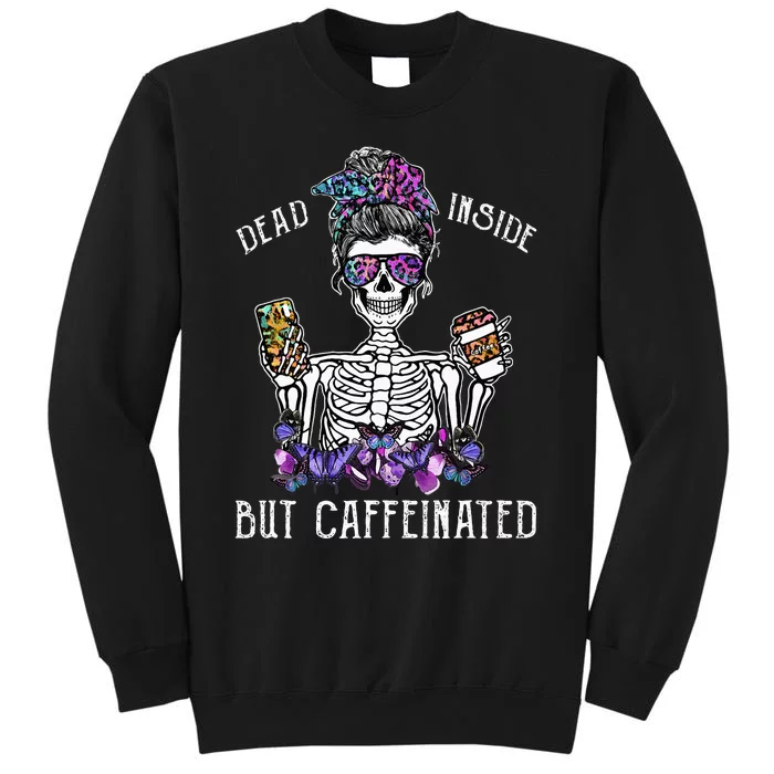 Dead Inside But Caffeinated Skeleton Flower Coffee Lover Tall Sweatshirt