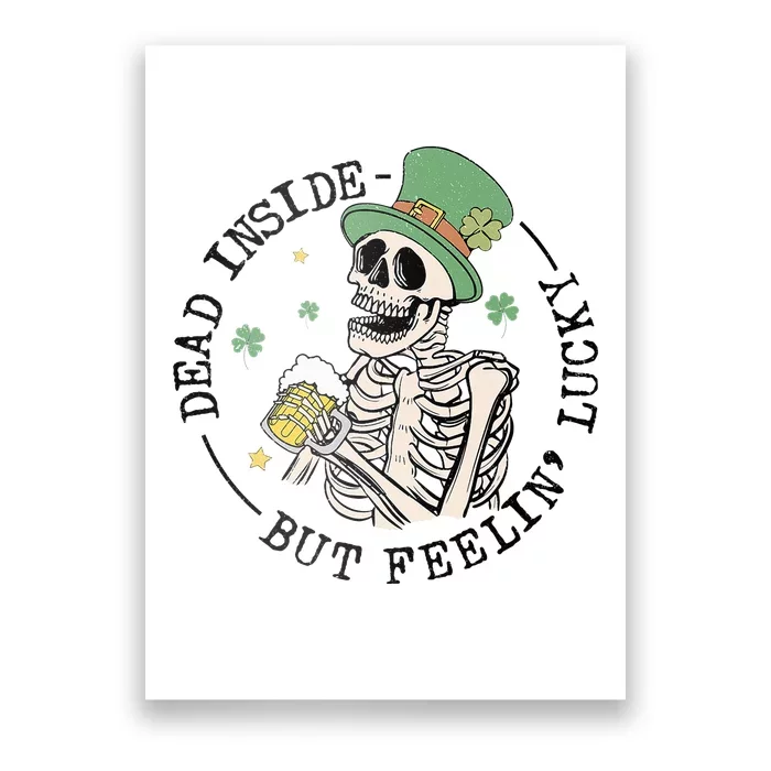 Dead Inside But Feeling Lucky Funny Skeleton St Patricks Day Poster