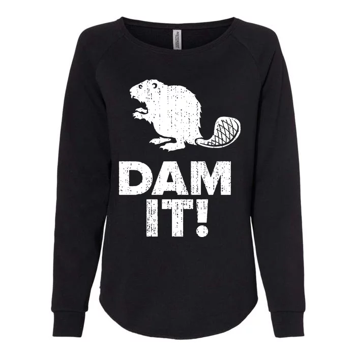 Dam It Beaver Funny Beaver Saying Womens California Wash Sweatshirt