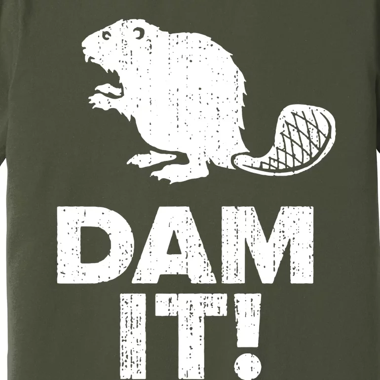 Dam It Beaver Funny Beaver Saying Premium T-Shirt