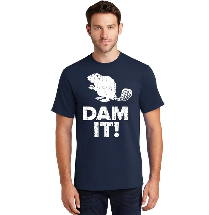 Dam It Beaver Funny Beaver Saying Tall T-Shirt