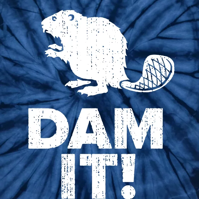 Dam It Beaver Funny Beaver Saying Tie-Dye T-Shirt