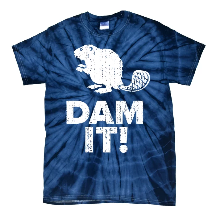 Dam It Beaver Funny Beaver Saying Tie-Dye T-Shirt