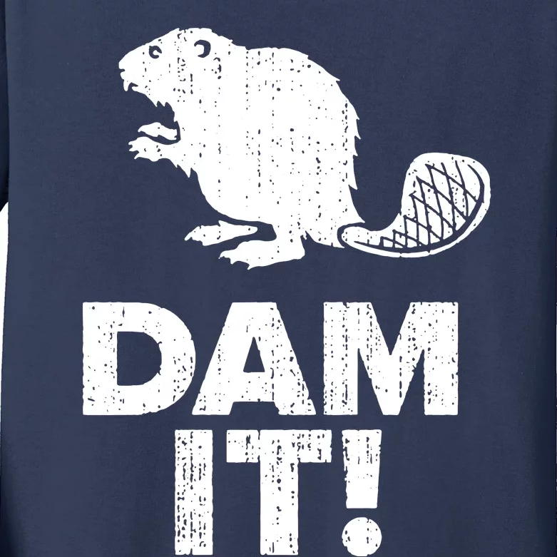 Dam It Beaver Funny Beaver Saying Kids Long Sleeve Shirt