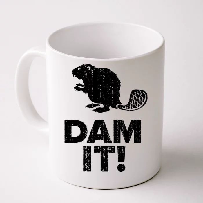 Dam It Beaver Funny Beaver Saying Front & Back Coffee Mug