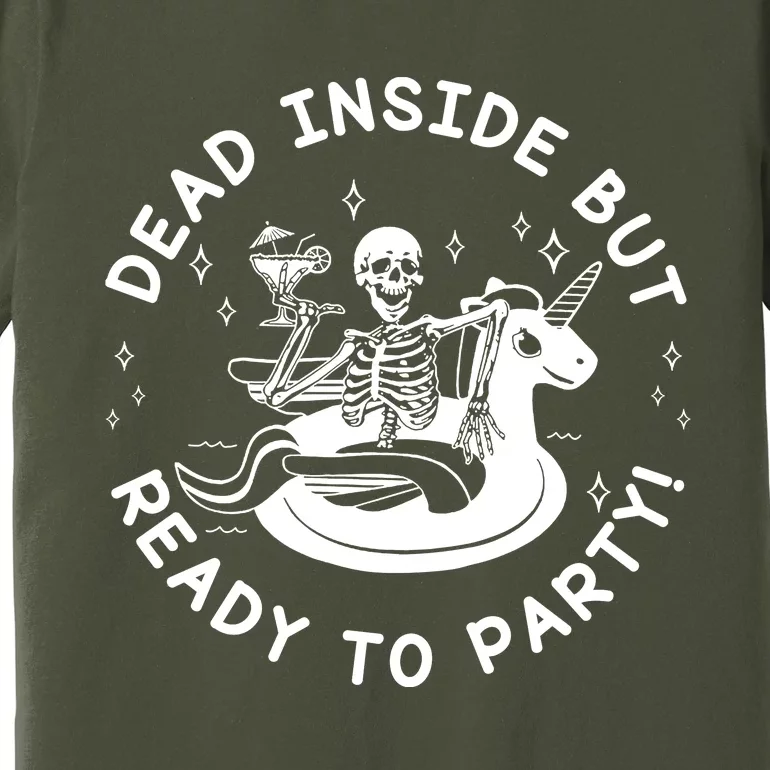 Dead Inside But Ready To Party Skeleton Chilling Premium T-Shirt