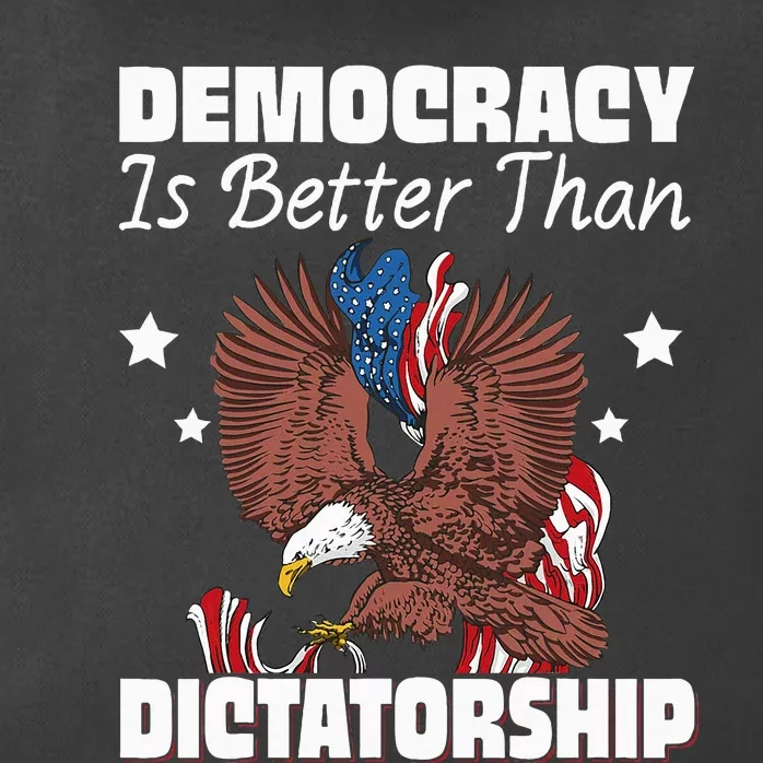 Democracy Is Better Than Dictatorship Zip Tote Bag