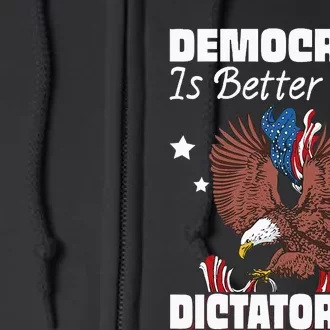 Democracy Is Better Than Dictatorship Full Zip Hoodie