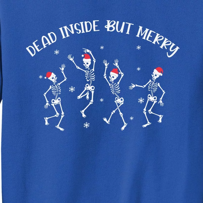 Dead Inside But Merry Dancing Skeleton Funny Dance Tall Sweatshirt