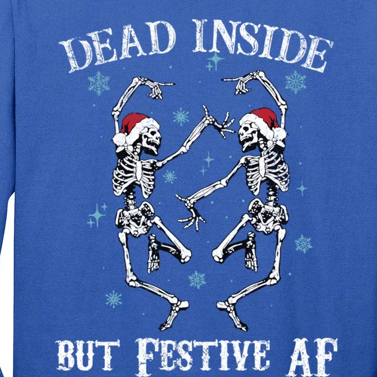 Dead Inside But Festive Af Dancing Skeleton Funny Christmas Gift Tall Long Sleeve T-Shirt