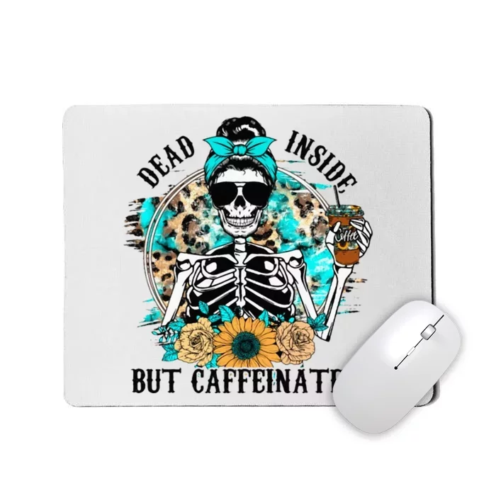 Dead Inside But Caffeinated Skeleton Flower Drinking Coffee Mousepad