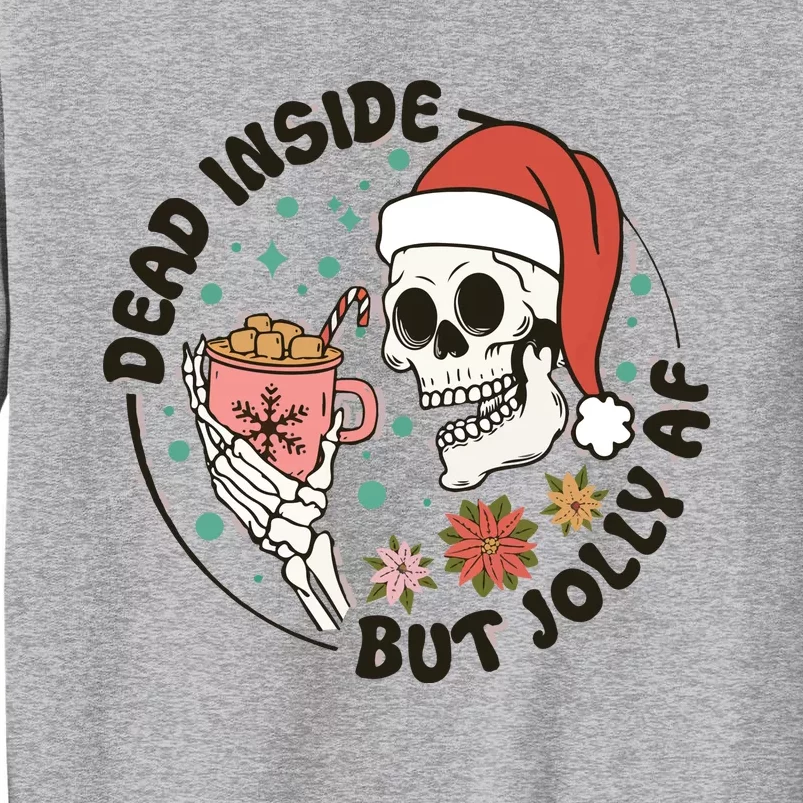 Dead Inside But Jolly Af Skeleton Xmas Santa Skull Tall Sweatshirt