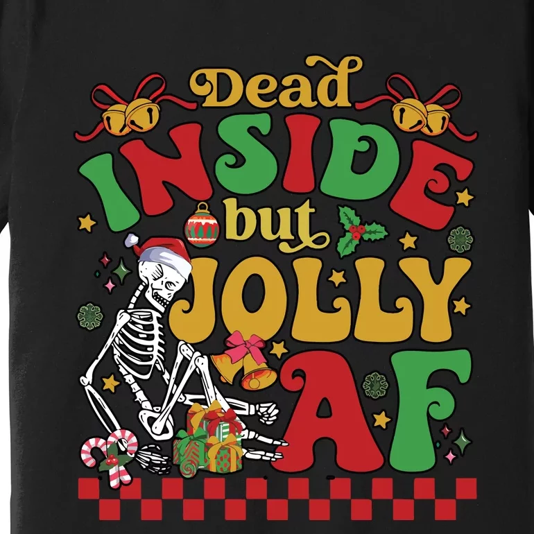 Dead Inside But Jolly Af Funny Christmas Gift Premium T-Shirt