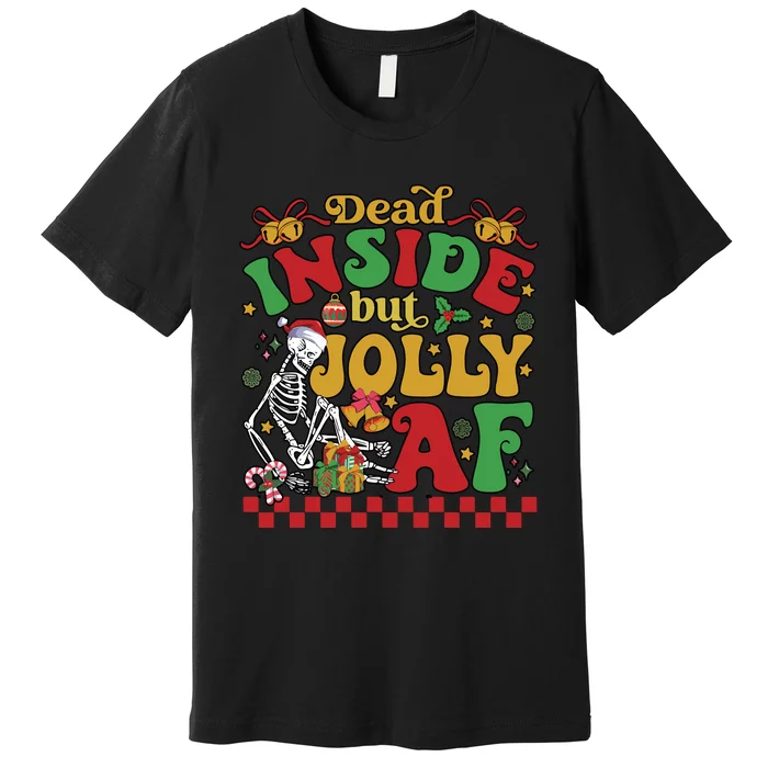 Dead Inside But Jolly Af Funny Christmas Gift Premium T-Shirt