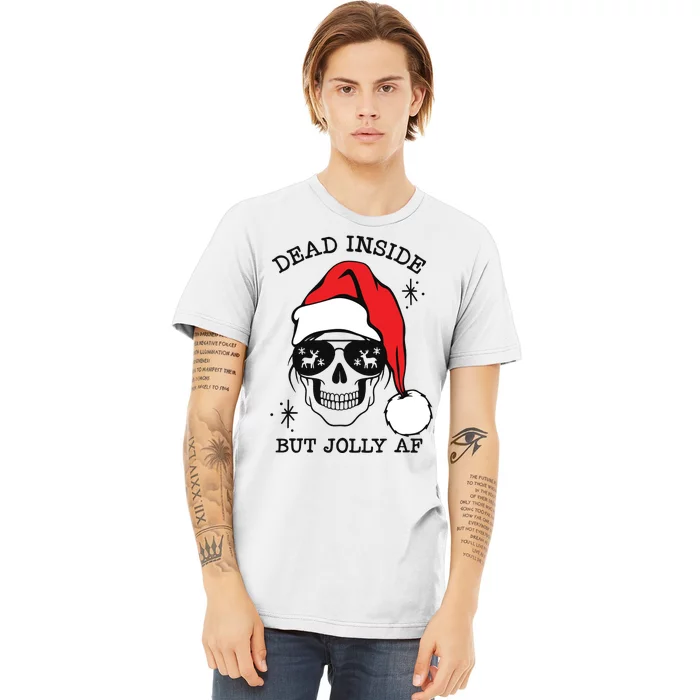 Dead Inside But Jolly Af Funny Christmas Premium T-Shirt